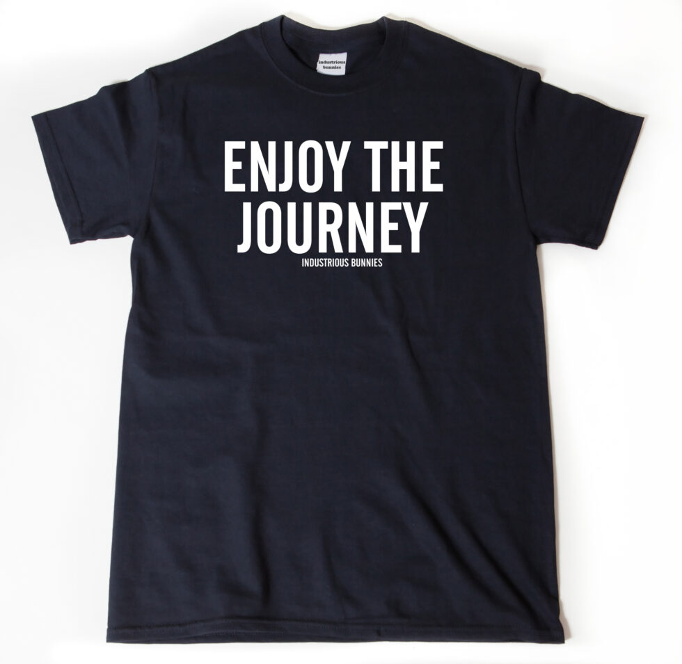 Enjoy The Journey T-shirt